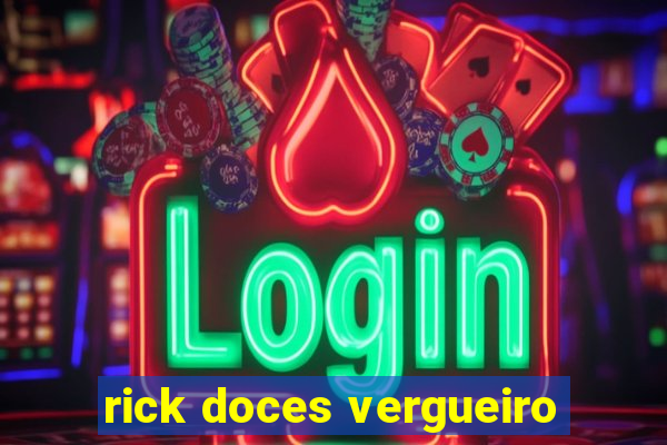 rick doces vergueiro